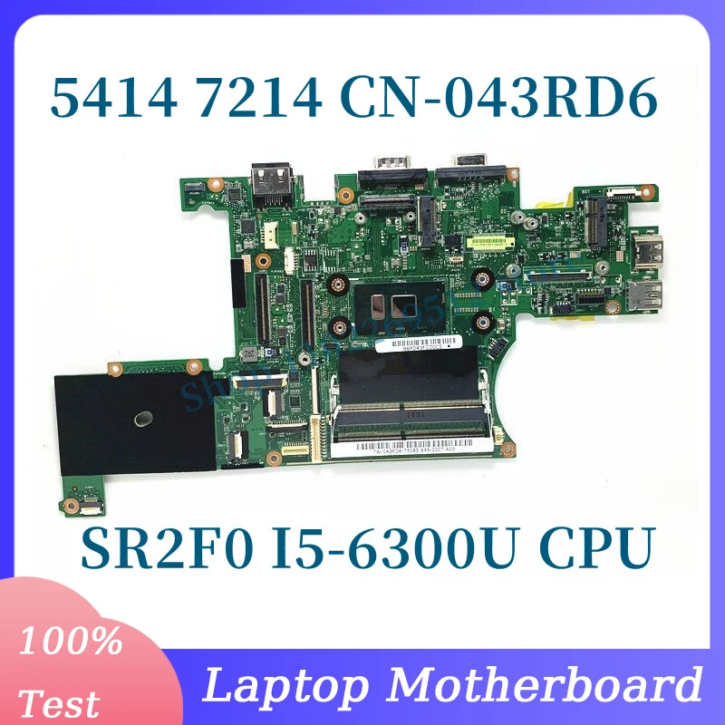 CN-043RD6 043RD6 43RD6 TW-043RD6 With SR2F0 I5-6300U CPU Mainboard For Dell 5414 7214 Laptop Motherboard 100% Full Tested Well