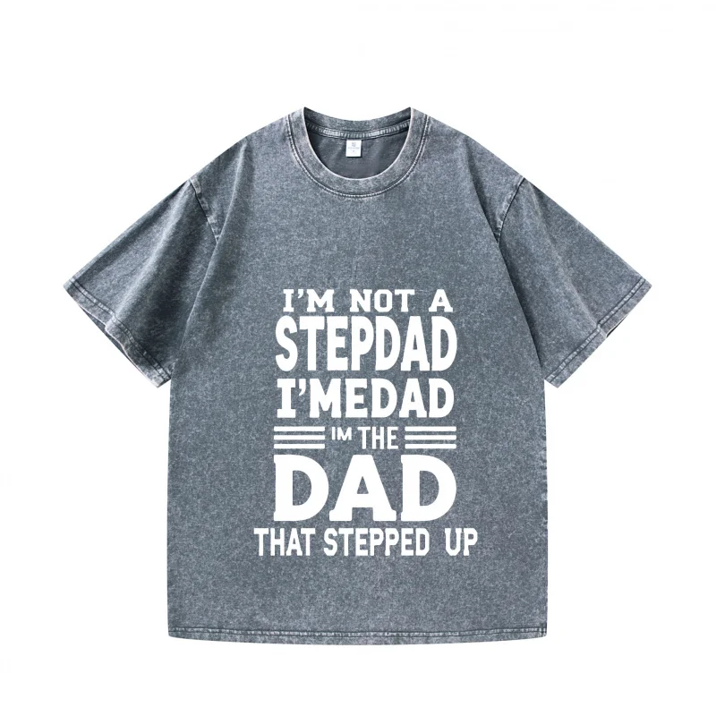

Men's T-shirt Im Not A Stepdad Im The Dad That Stepped Up New Washed Style Fun Print 100% Cotton