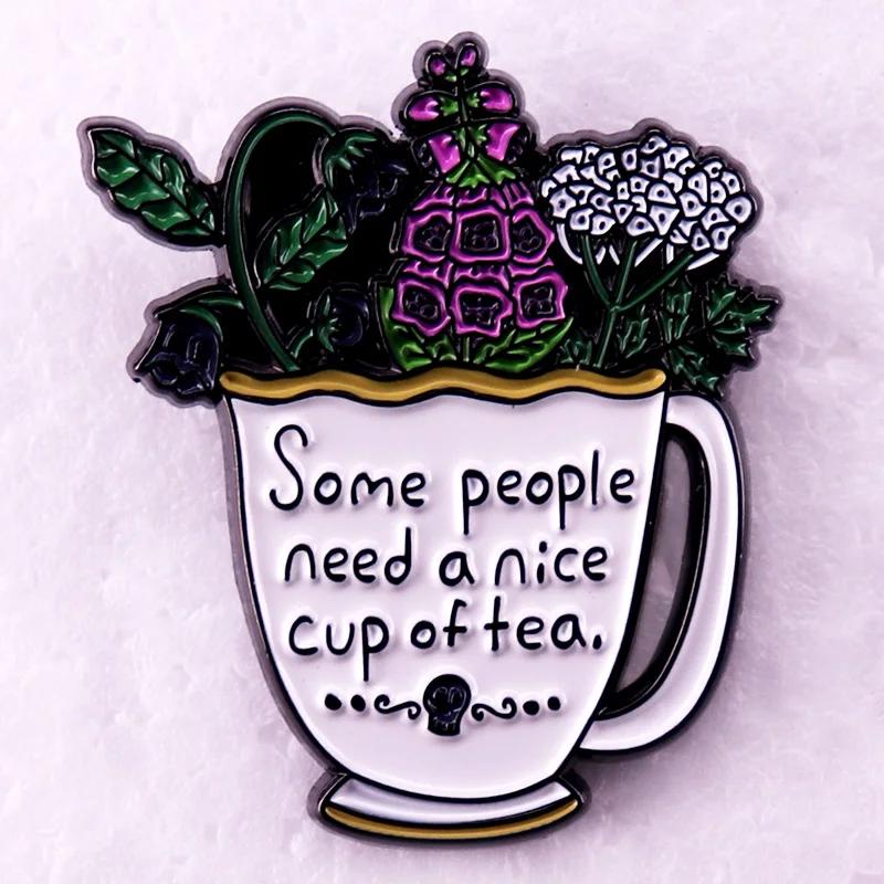 Some People Need A Nice Cup of Tea Badge Enamel Pins Brooches Teacup with Hemlock, Foxglove and Nightshade Poison Jewelry