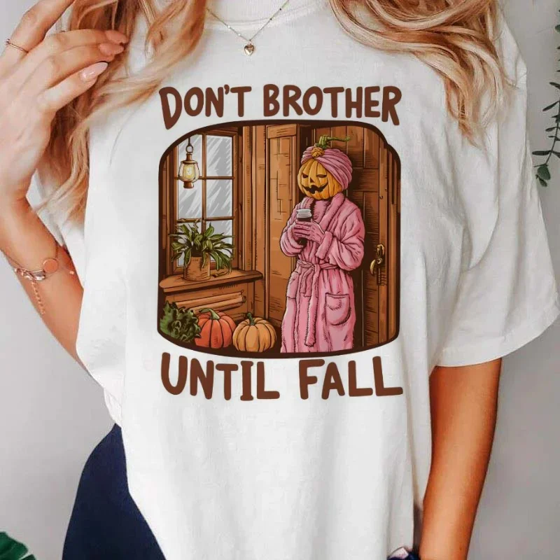 Spooky Season Dont Brother Until Fall Printed Pattern Women's Basic Short Sleeved Cute O-Neck Casual Style Printed Summer T-Shir