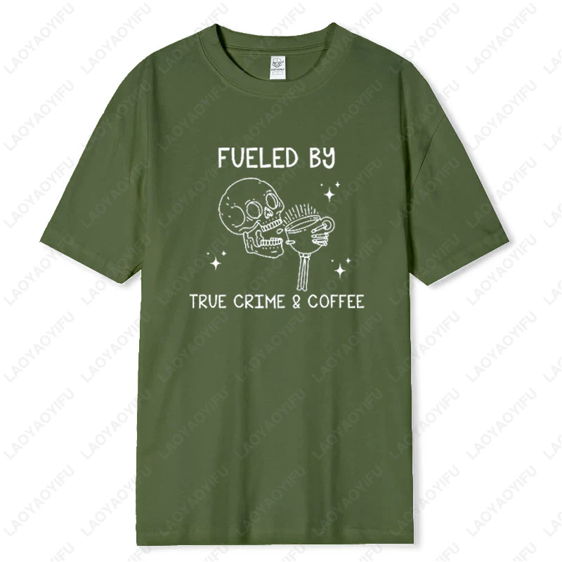 Fueled By True Crime and Coffee Sarcastic Skull Drink Men Women Tshirt Addicts Lover Gift Funny Skeleton Camisetas Cotton Tees - Image 4