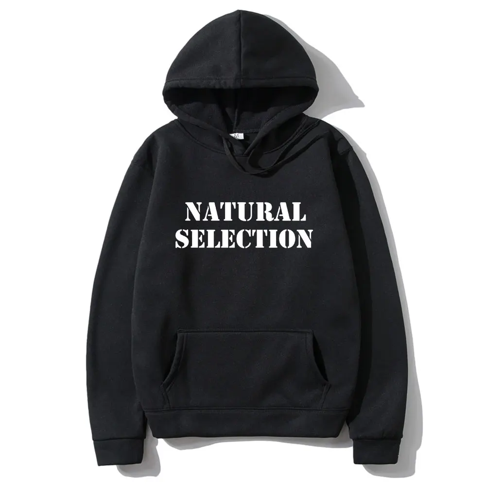

Natural Selection Text Funny Meme Graphic Hoodie Men Women Fashion Casual Streetwear Harajuku Style Sweatshirt Oversized Hoodies