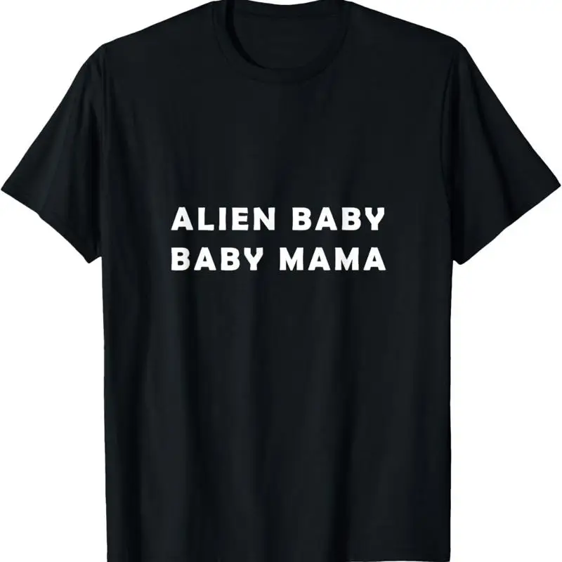 

Alien Baby Mama T Shirt funny x tee