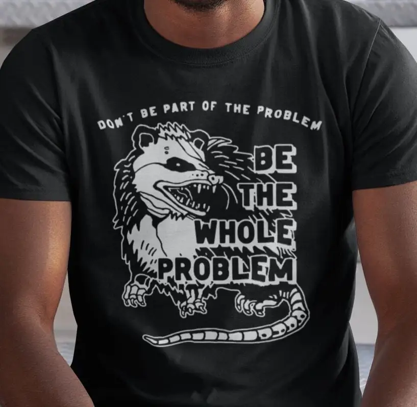 Don'T Be Part Of The Problem Whole Opossum Racoon T Shirt Out Pocket Humor Funny Saying Y2K Trendy For Her