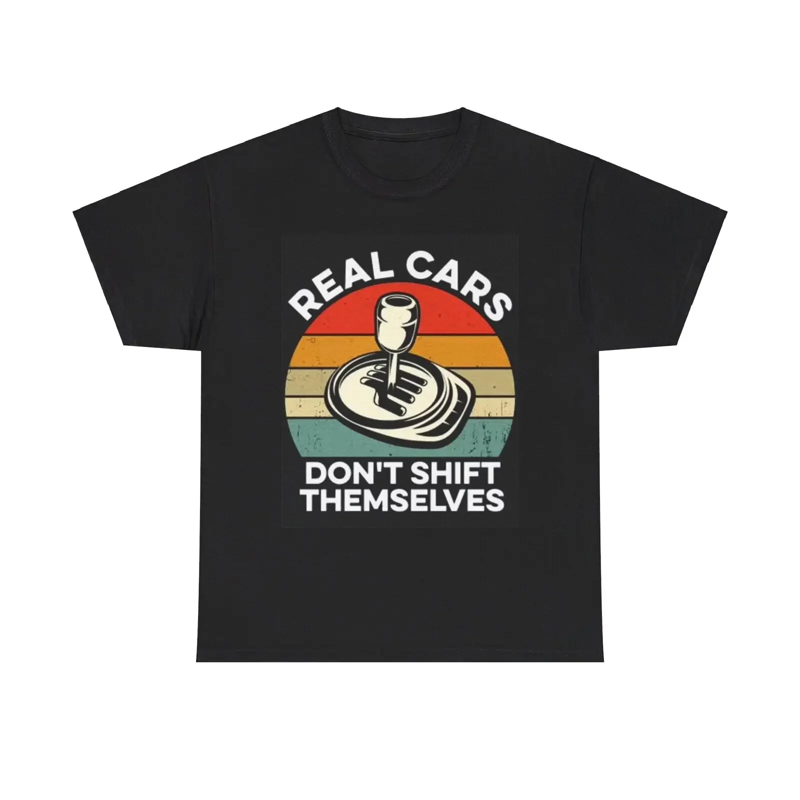 Real Cars Dont Shift Themselves Manual Transmission Shirt Funny Unisex