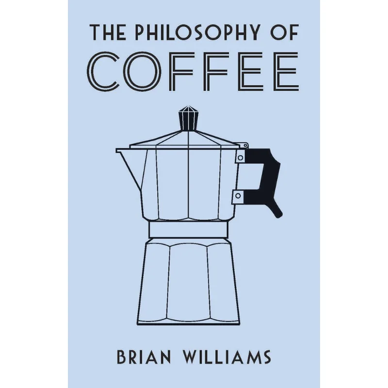 The Philosophy Of Coffee Brian Williams British Library Publishing 9780712352307 Book