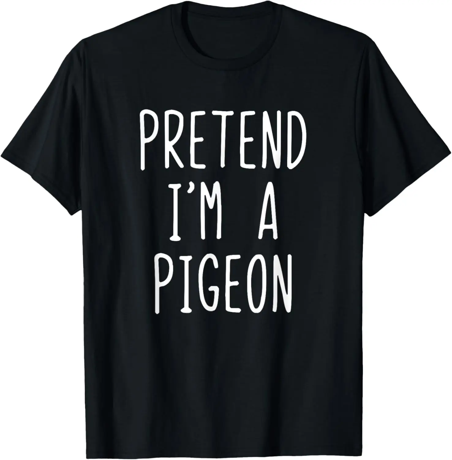 Pretend I'm A Pigeon Costume Halloween Lazy Easy T-Shirt