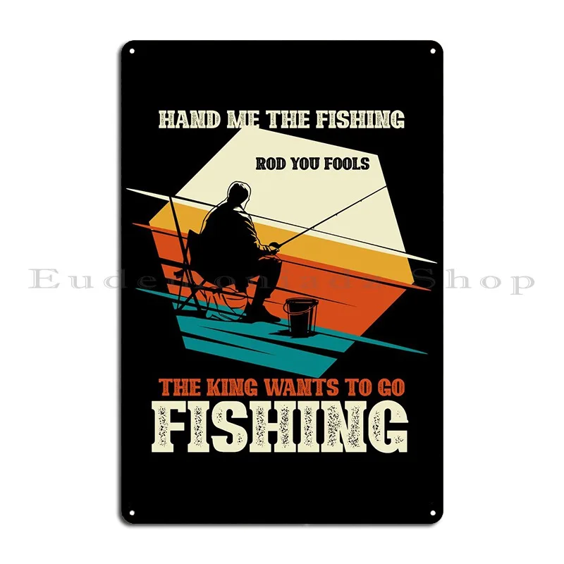 King Wants To Go Fishing Metal Sign Club Bar Wall Plaque PaintingCustomize Vintage Tin Sign Poster