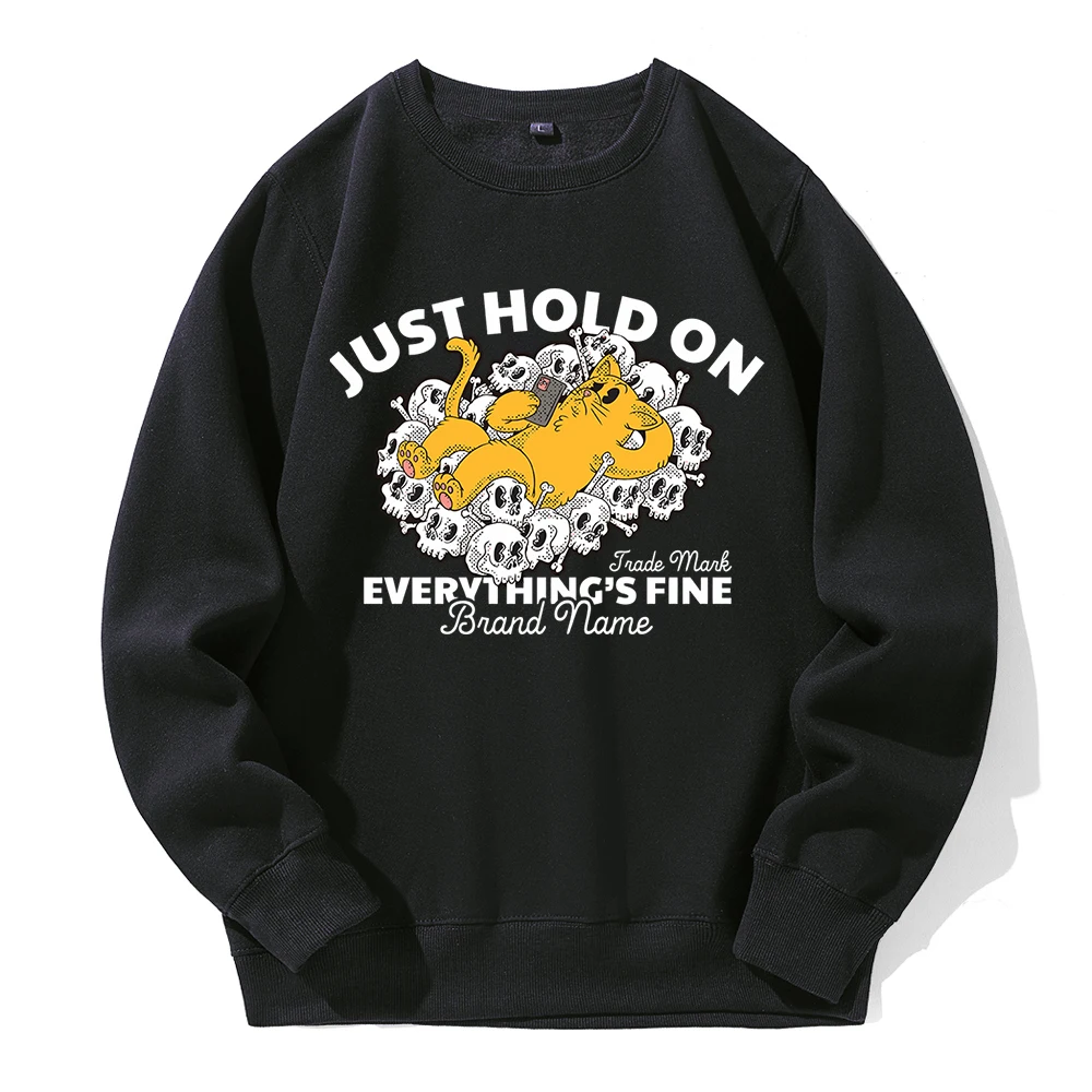 Just Hold On Everything Is Fine Men Hoodies Crew Neck Basic Warm Hoody Loose Oversize Fleece Hoodie Casual All Match Sweatshirt