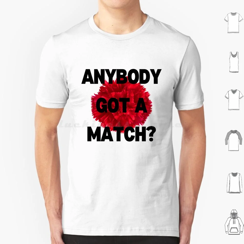 Anybody Got A Match…
