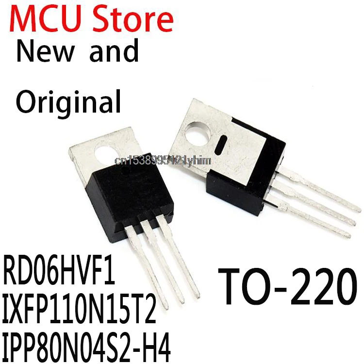 

10 шт. TO-220 RD06HVF TO-220S RD06HV RD06H RD06 IXFP110N15 110N15 2N04H4 IPP80N04S2 RD06HVF1 IXFP110N15T2 IPP80N04S2-H4