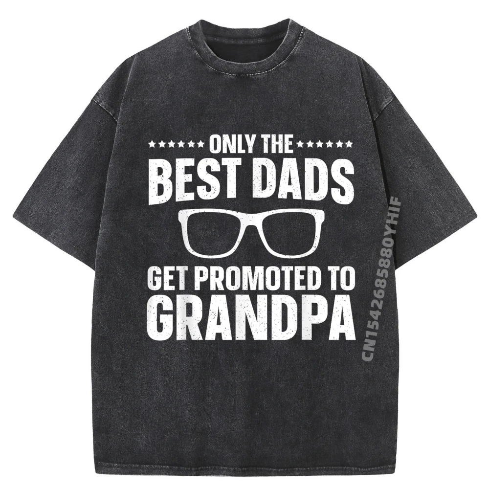 

Only The Best Dads Get Promoted To Grandpa For Men Grandpa Graphic Tee Shirt Streetwear Washed Loose T Shirt