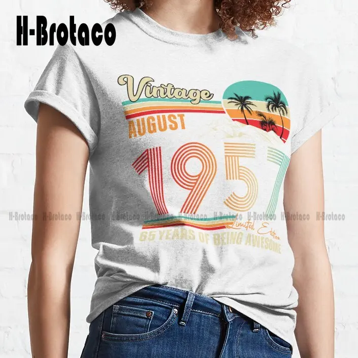 Vintage August 1957 Limited Edition 65 Years Of Being Awesome Since Gift Trending T-Shirt Girls White Shirt Xs-5Xl Custom Gift