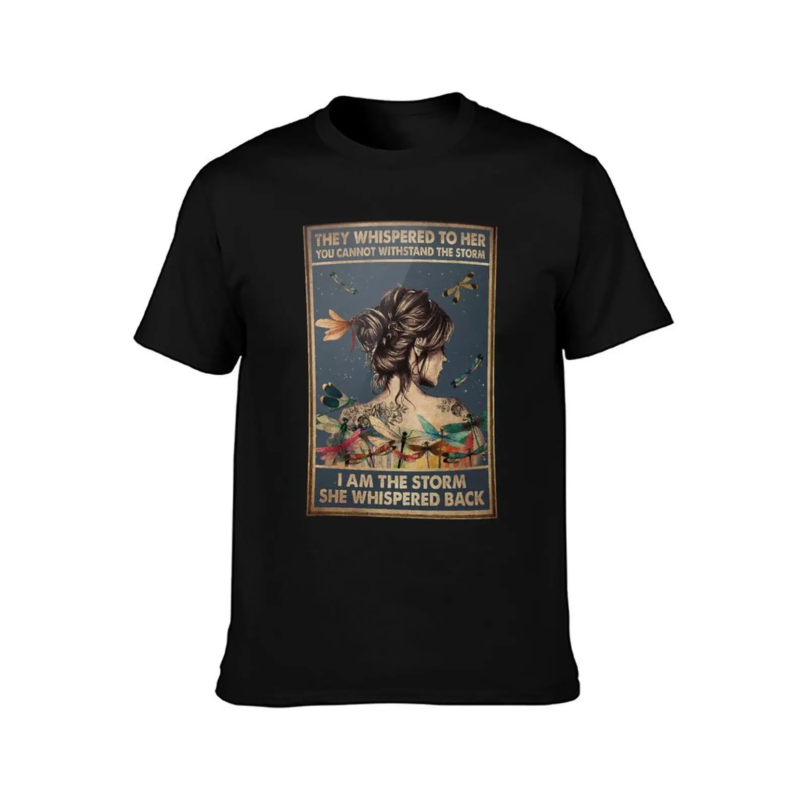 Hippie Dragonfly Tattoo Girl They Whispered To Her You Cannot Withstand The Storm I Am The Storm She Whispered Back Post T-Shirt
