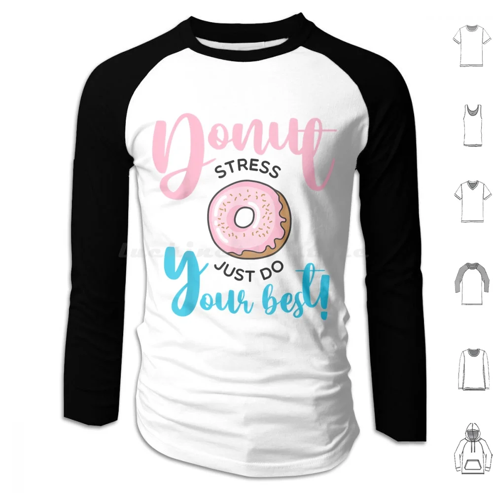 Donut Stress Your Best-Funny Teachers Testing Day Hoodies Long Sleeve