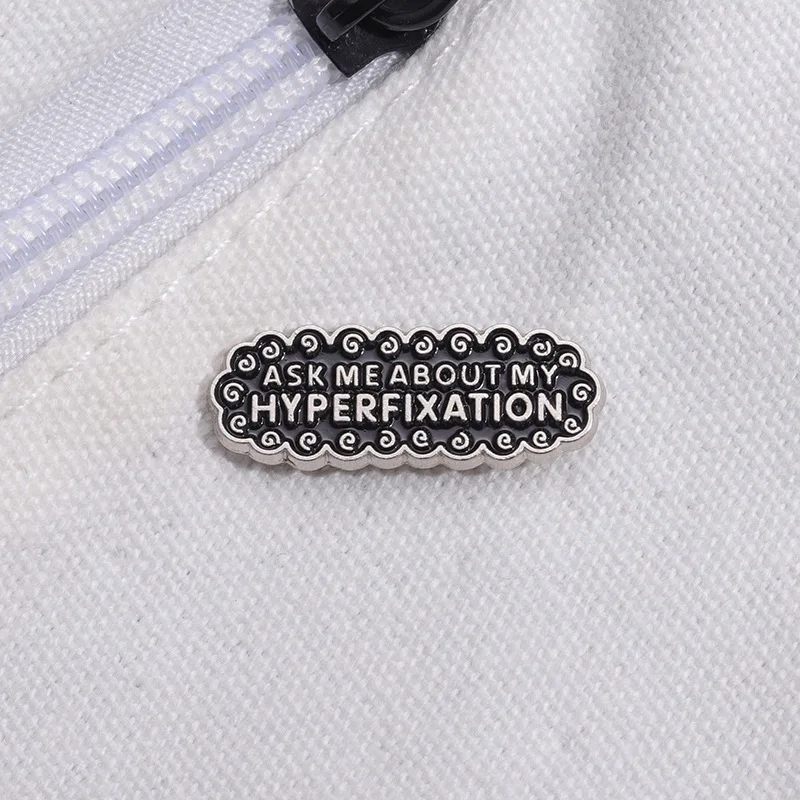 Ask Me About My Hyperfixatio Enamel Pins Creative Autism ADHD Brooches Bag Lapel Button Badges Punk Jewelry Gift for Friends