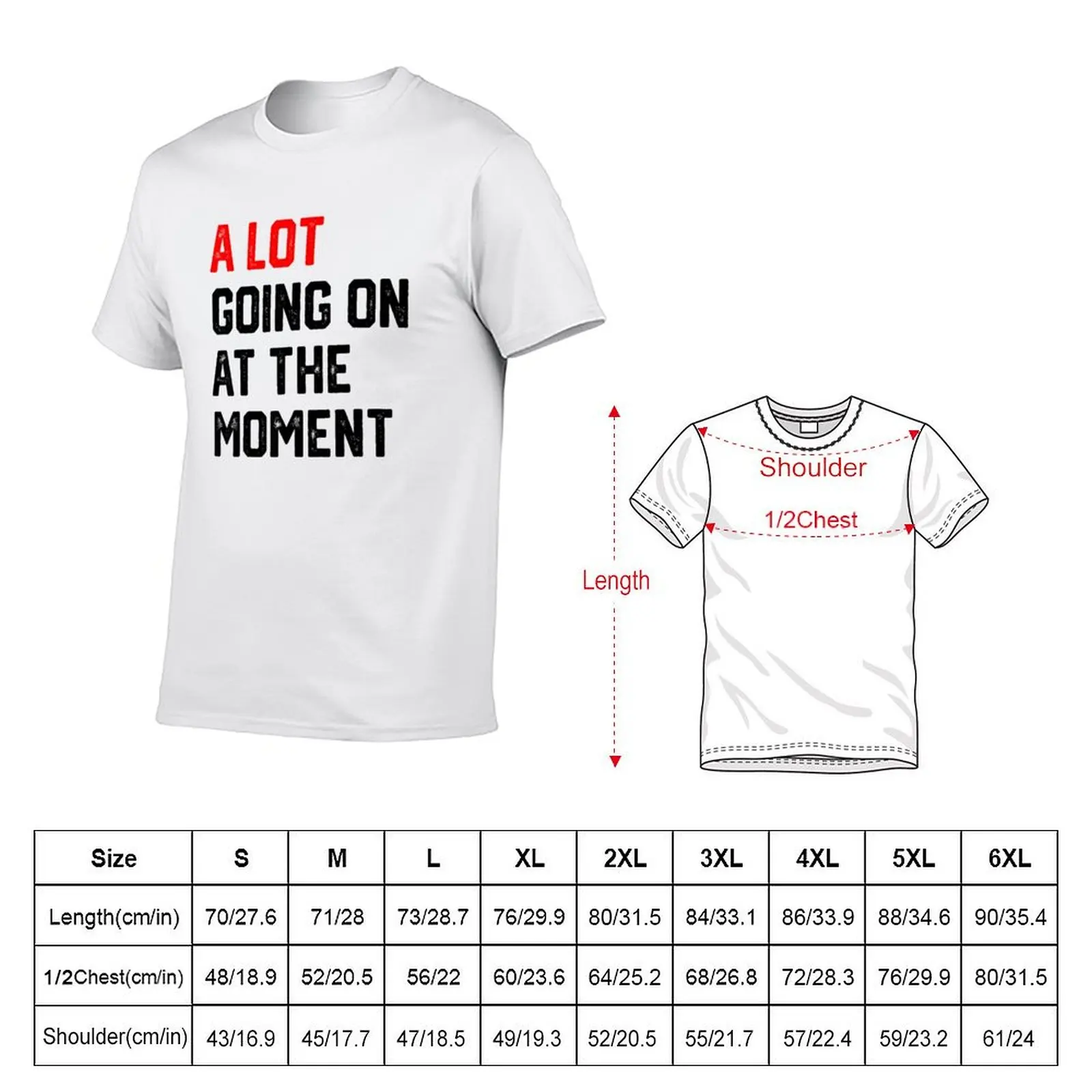 A Lot Going on at The Moment T-Shirt Holiday Simple Tee Shirt