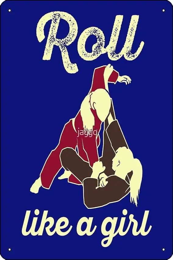 Roll Like A Girl Jiu Jitsu Poster Metal Tin Sign 12 X 8 Inch Funny Man Cave Home Office Bar Decor sign
