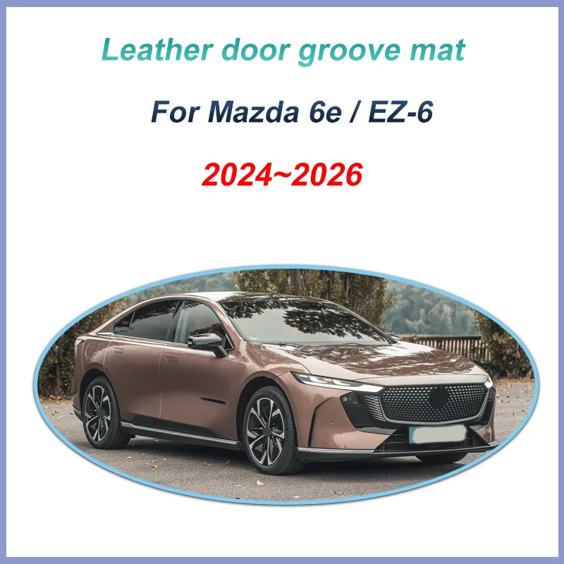 For Mazda 6e EZ-6 2025 2024~2026 Car Door Slot Protective Pads Dustproof Door Groove Mat Modification Stickers Car Accessories