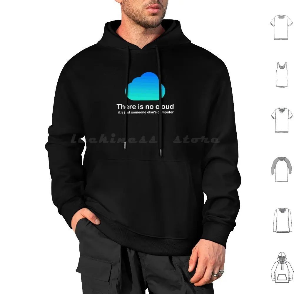 There Is No Cloud Tech Humor Cloud Just Someone Elses Computer Black Fill Shirt Hoodies Long Sleeve There Is No Cloud