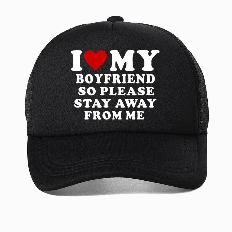 

I Love My Boyfriend So Please Stay Away From Me funny Baseball Cap Boyfriend Gift Golf hats Adjustable Snapback hat Casquette