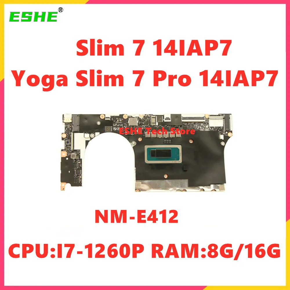 NM-E412 para Lenovo Yoga Slim 7 Pro 14IAP7 placa base para ordenador portátil Slim 7 14IAP7 placa base CPU i7-1260P RAM 8G 16G 5B21F54116