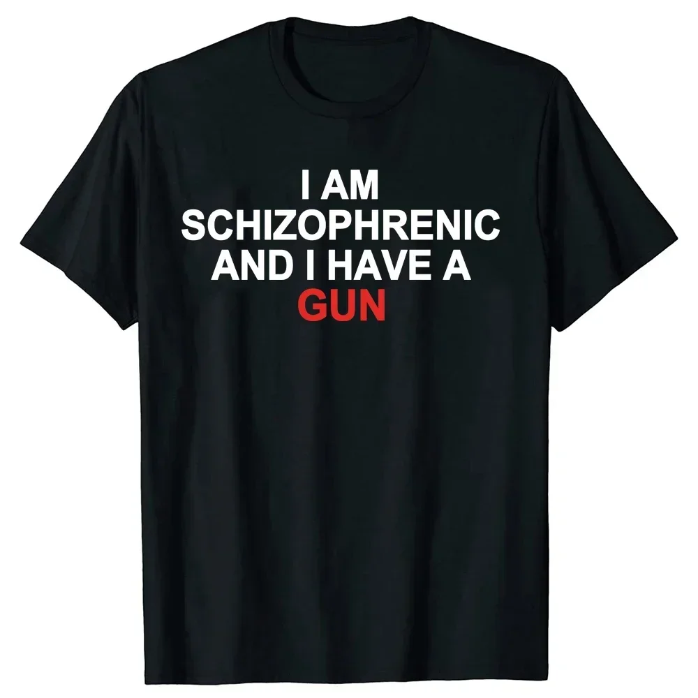 

Schizophrenic and I Have A Gun Graphic T Shirt Cotton Crewneck Short Sleeve Tee for Men