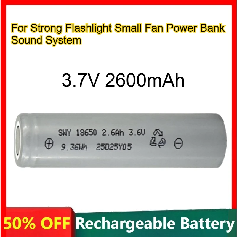 18650 Lithium Battery 3.7V 2600mAh for Strong Flashlight Small Fan Power Bank Sound System Rechargeable Batteries