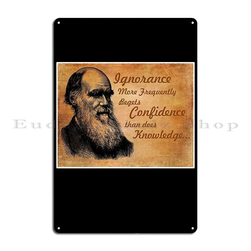 Darwin Ignorance More Frequently Begets Confidence Than Does Knowledge Zebitty Metal Plaque Poster Custom Tin Sign Poster