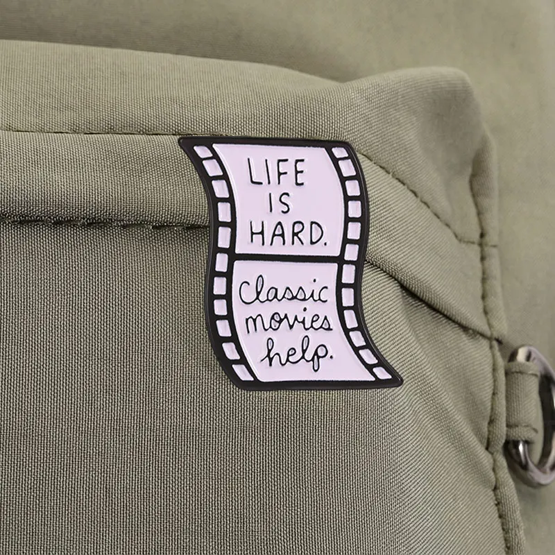 Movie Quote Film Strip Enamel Badges Life Is Hard Pin Collection Alloy Brooches Lapel Backpack Jewelry Gifts For Friends 4
