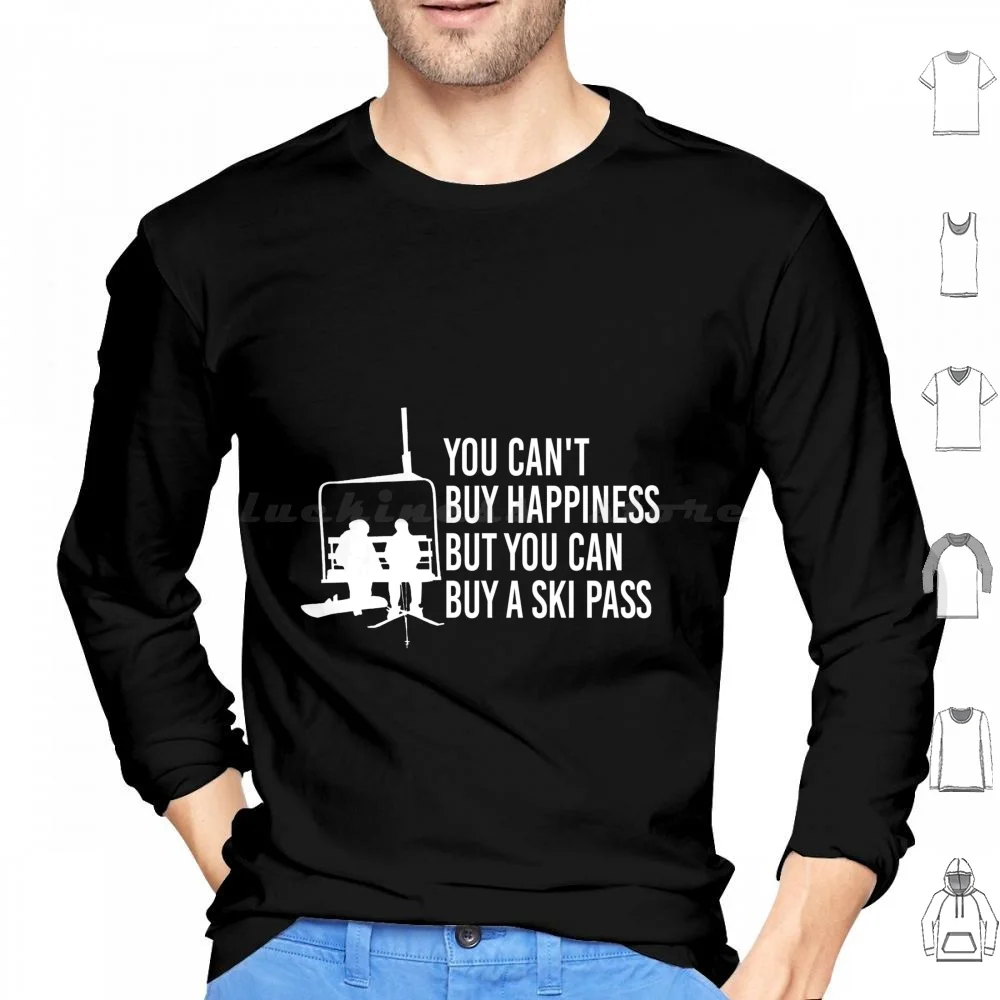 You Can't Buy Happiness But You Can Buy Ski Pass Hoodie cotton Long Sleeve Happiness Ski Lift Ski Life Snowboard Life