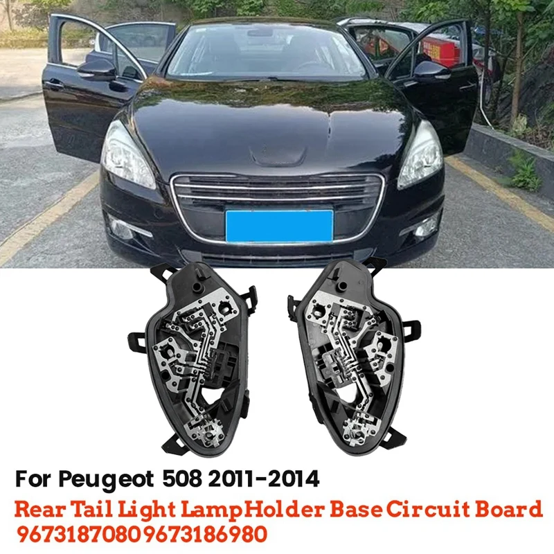 1Pair Car Rear Tail Light Lamp Holder Circuit Board 9673187080 9673186980 For Peugeot 508 2011-2014 Brake Taillamp Base Parts