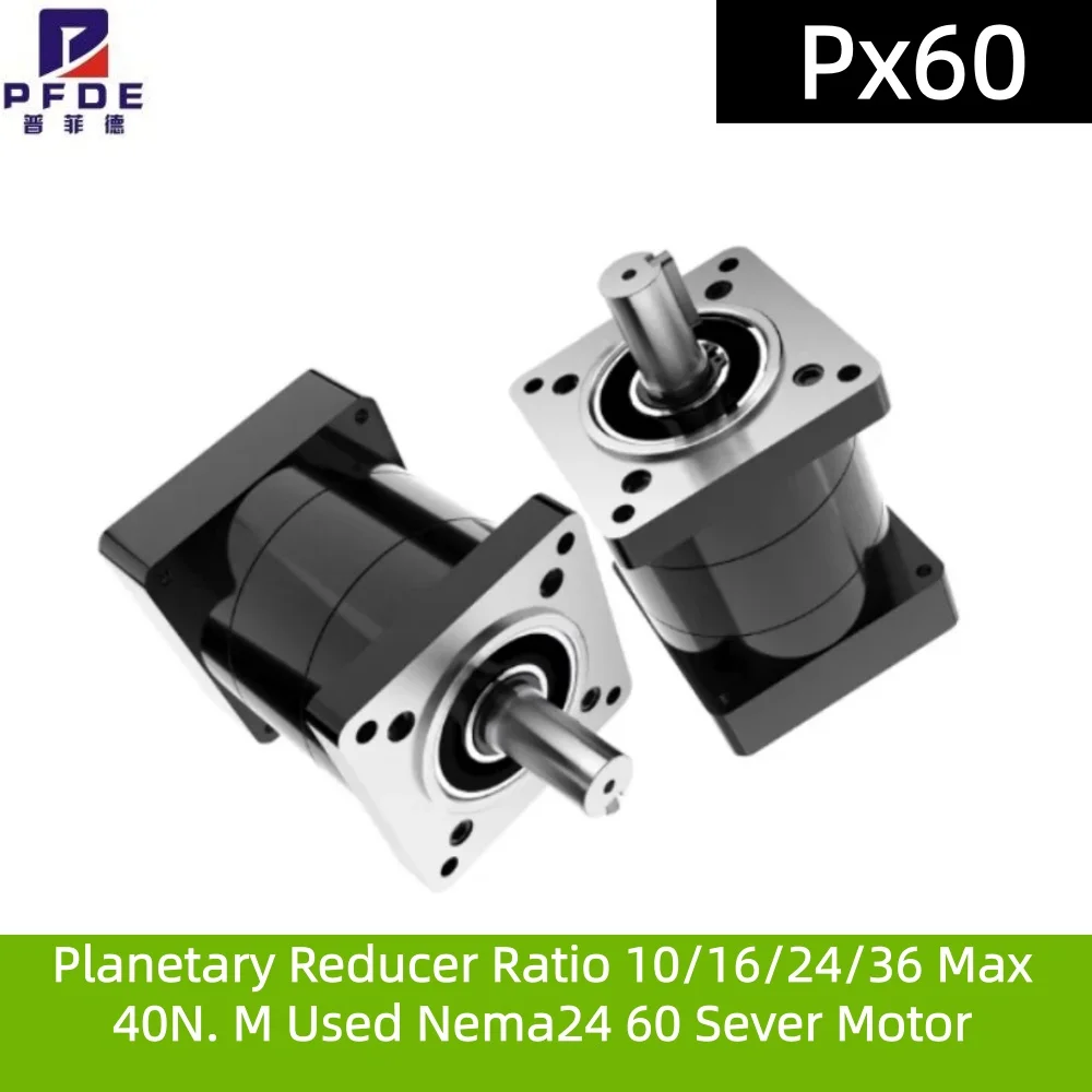 NEW Planetary Reducer Px60 Ratio 10/16/24/36 Max 40N. M Used Nema24 60 Sever Motor Input Shaft 14mm Output Shaft 14mm