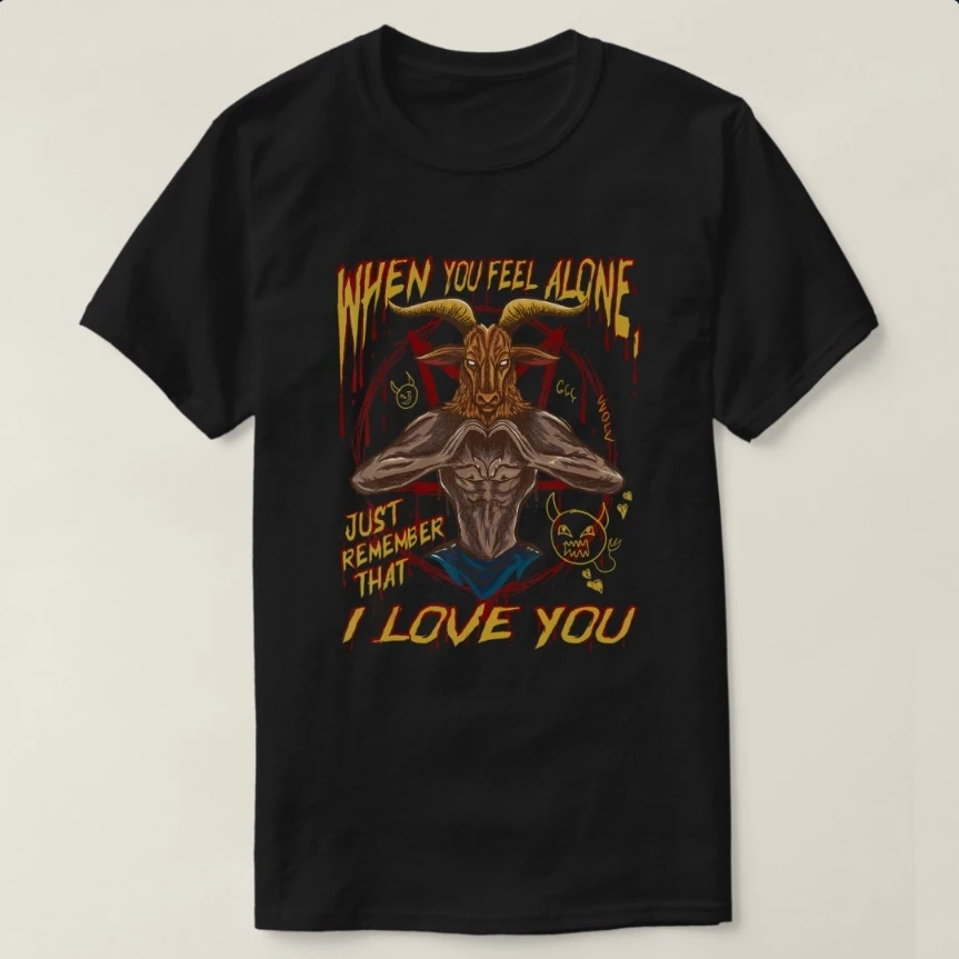 

When You Feel Alone Baphomet Goat Occult Sarcas T-Shirt 100% Cotton O-Neck Short Sleeve Summer Casual Mens T-shirt Size S-3XL