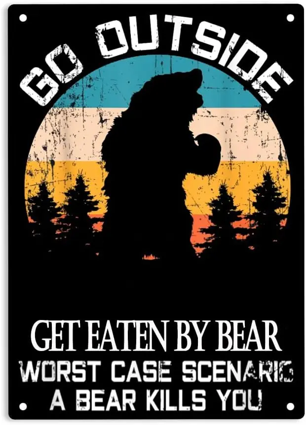 Выйдите на улицу, получите еду из медведя, худший вариант, медведь убивает вас, знаки, металлический жестяной знак, плакат с опасными животными для дома и офиса