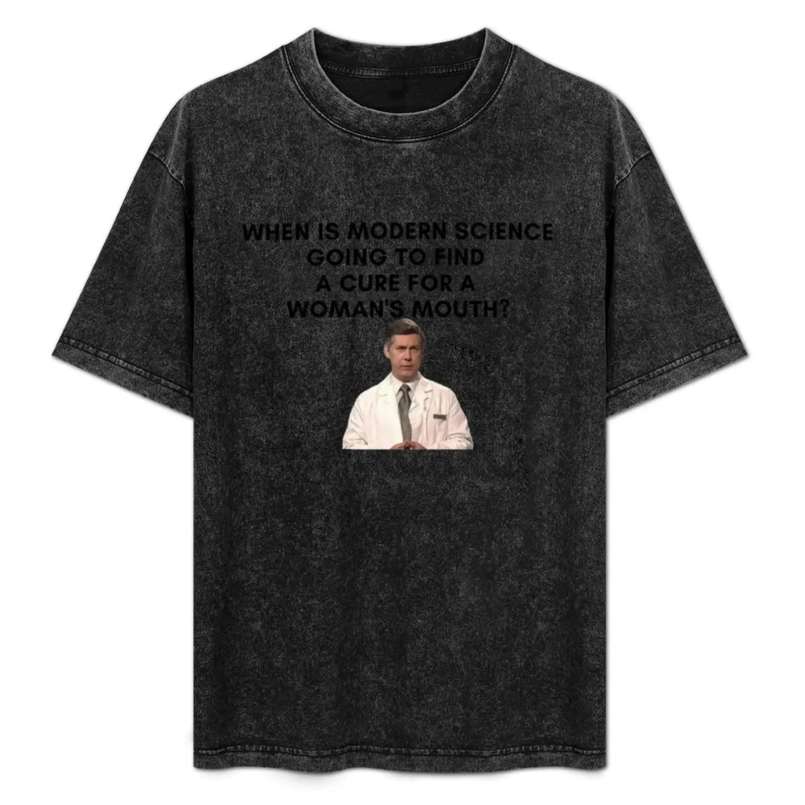 

30 Rock - Dr Leo Spaceman - When is modern science going to find a cure for a woman's mouth T-Shirt