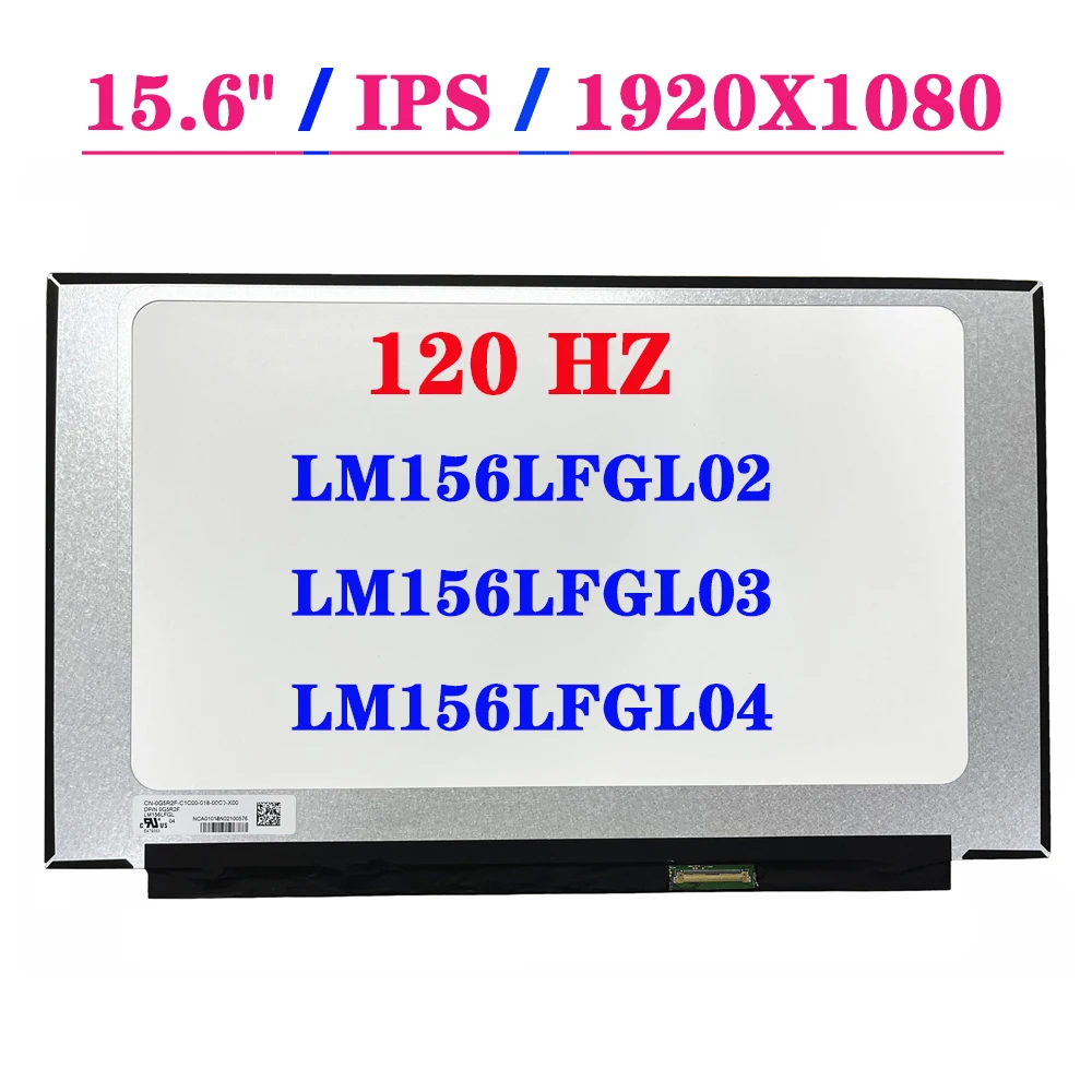 

120 HZ Laptop LCD Display Panel LM156LFGL02 Fit LM156LFGL03 LM156LFGL04 EDP 40 Pins FHD 1920X1080 IPS Matrix Screen