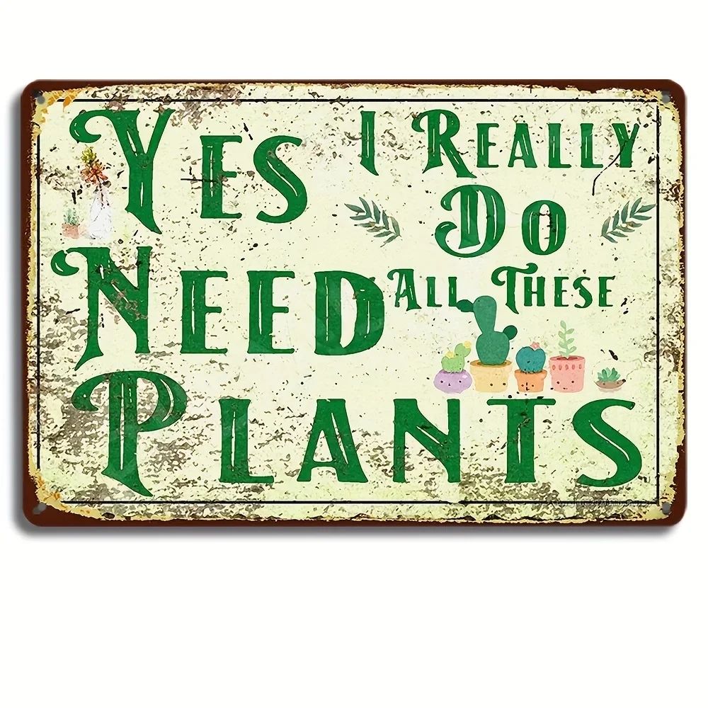 

Retro Garden Sign-Yes I Really Do Need All These Plants - Funny Metal Tin Signs for Home, Kitchen, Farmhouse, Garden-Wall Decor