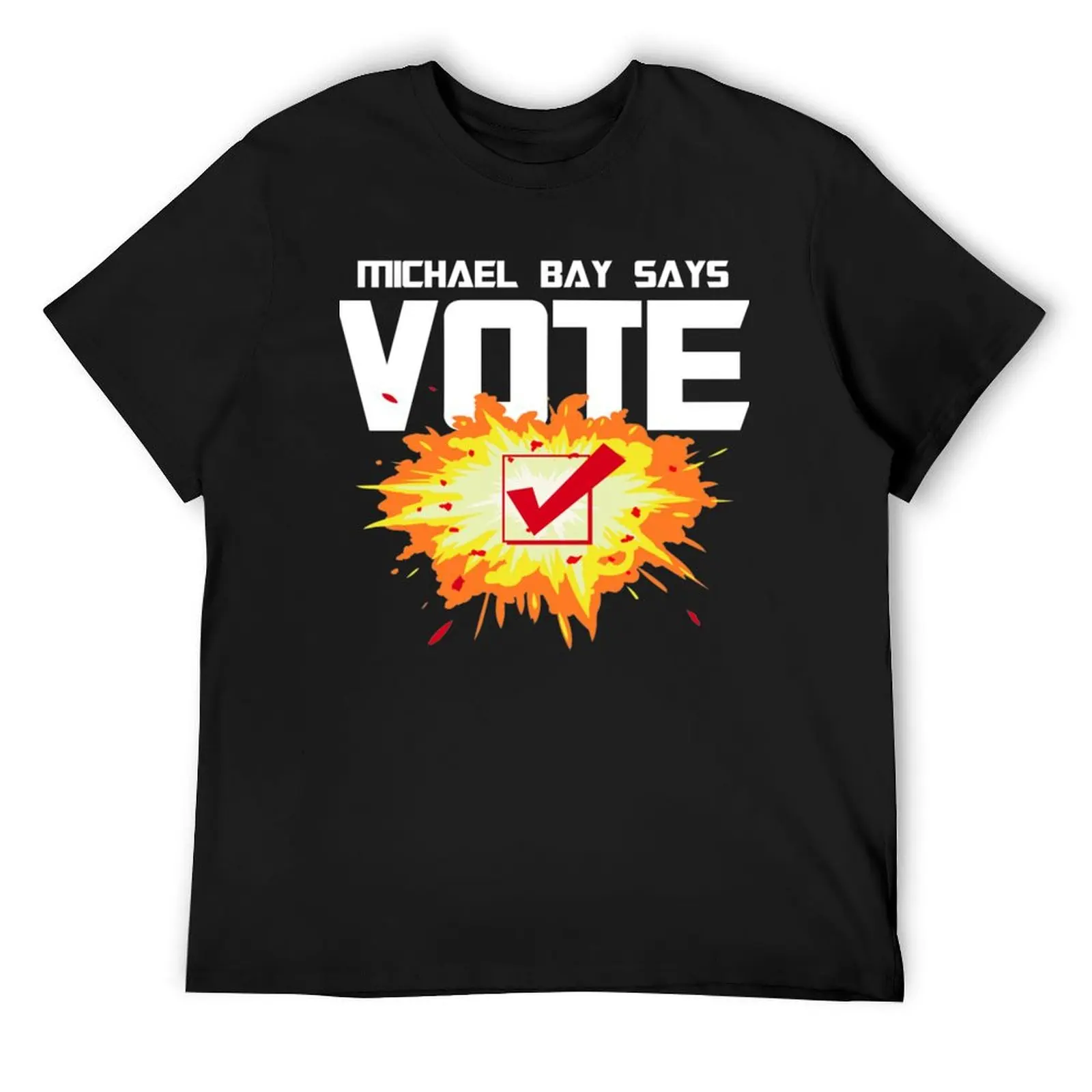 

Michael Bay Says Vote! T-Shirt Short sleeve tee valentines boutique clothes customizeds mens workout shirts