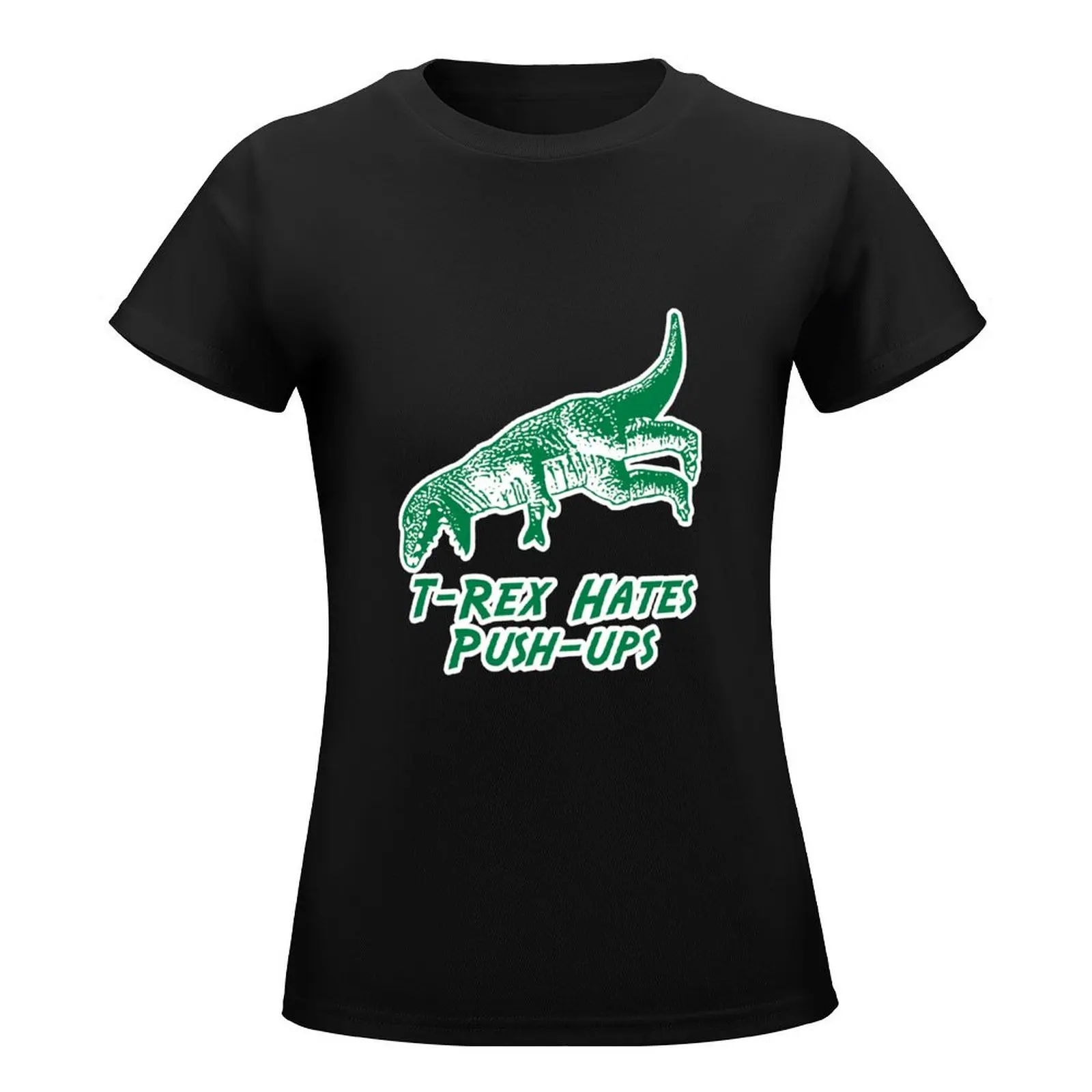 T-Rex Hates Push-Ups T-Shirt kawaii clothes funny Woman clothing