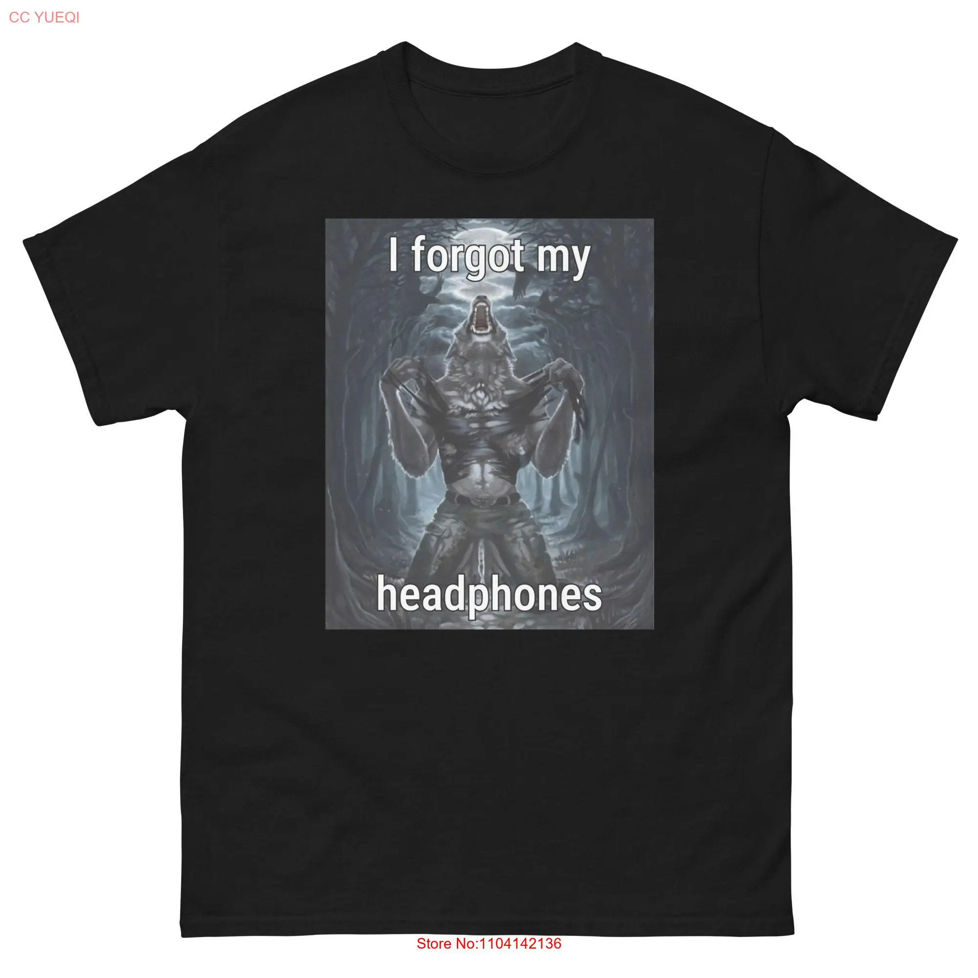 I Forgot My Headphones Meme T Shirt Funny Werewolf Silly Dark Humor long or short sleeves