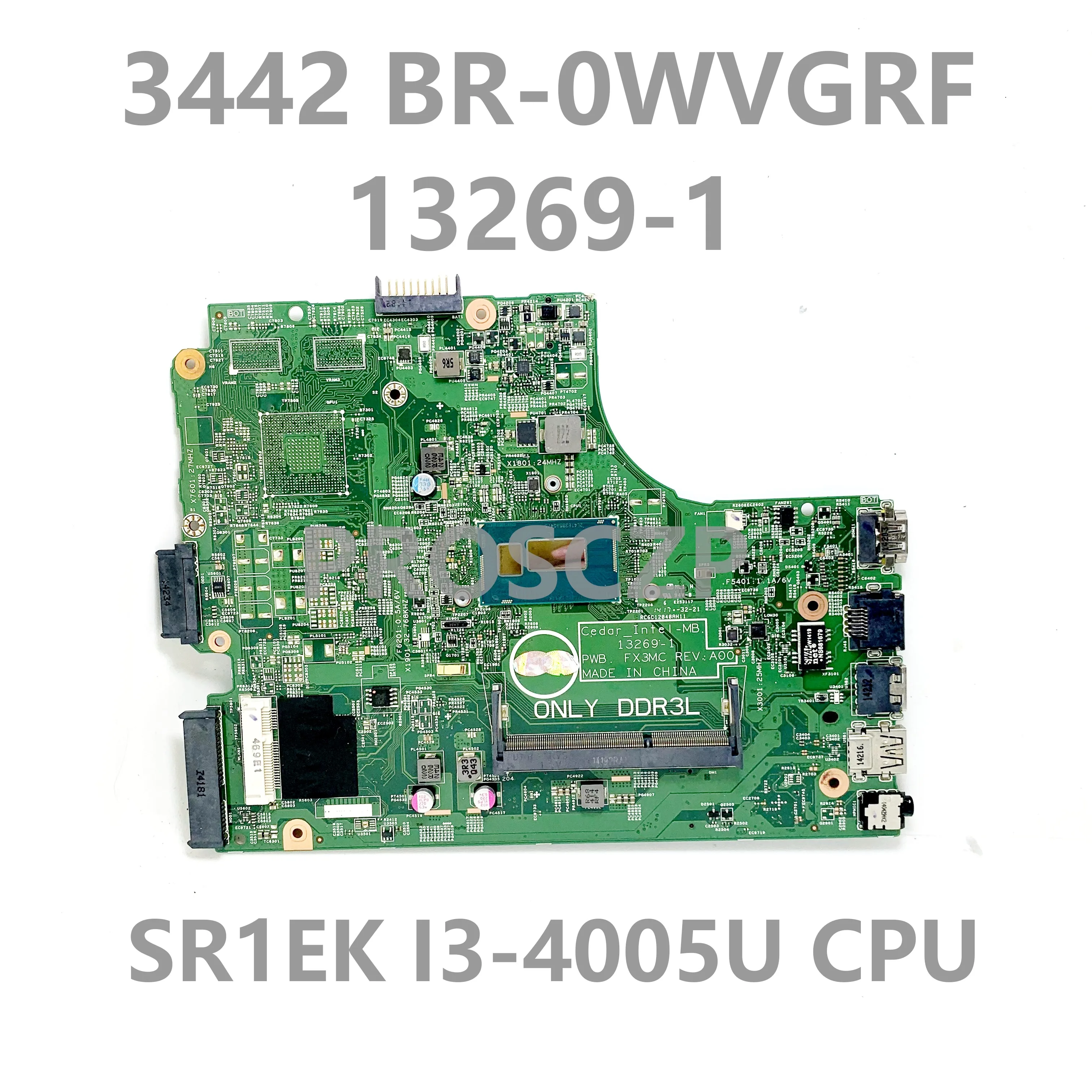 

WVGRF 0WVGRF CN-0WVGRF BR-0WVGRF Mainboard For Dell Inspiron 3442 Laptop Motherboard 13269-1 W/ SR1EK I3-4005U CPU 100%Tested OK