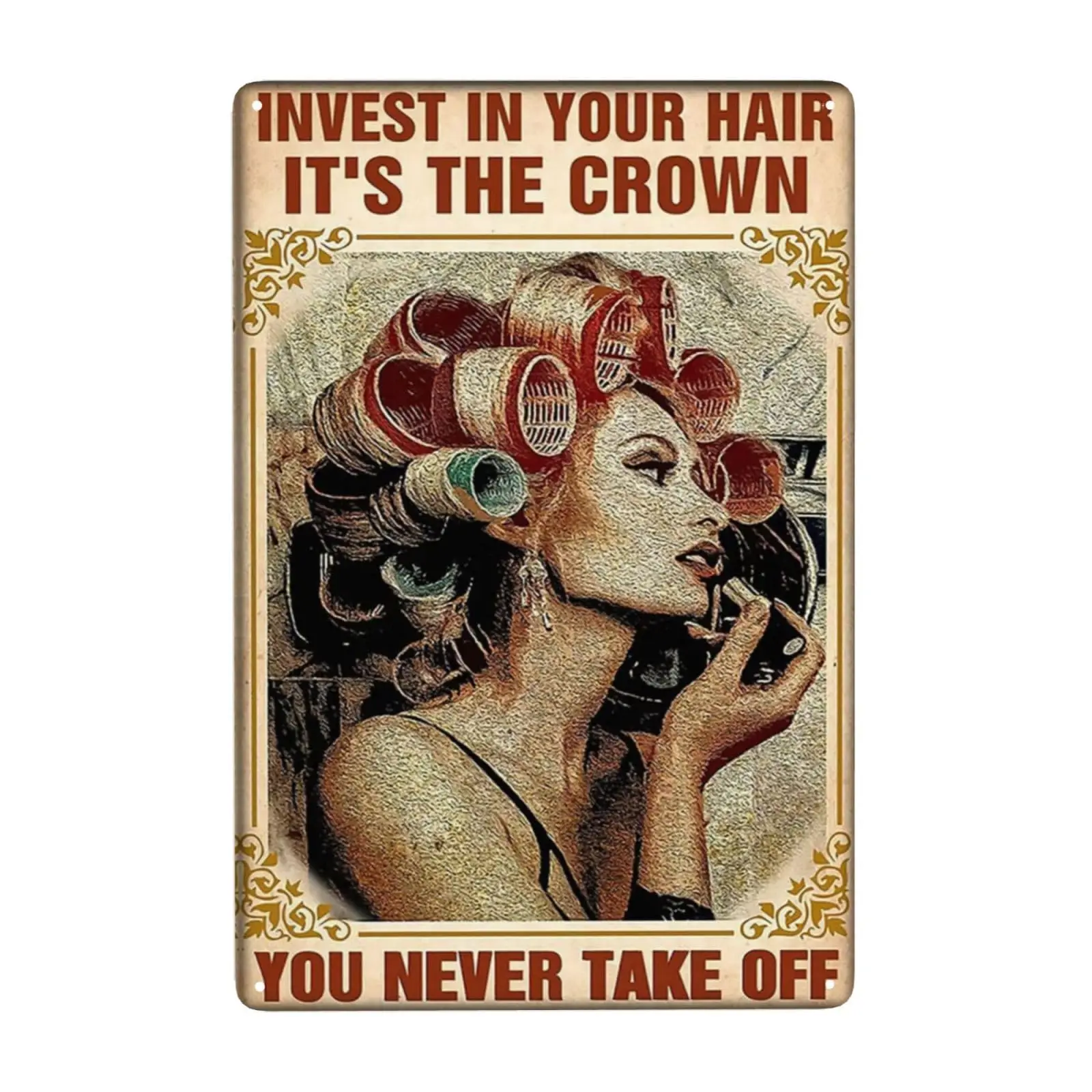 Retro Metal Tin Sign Hairdresser Hair Stylist Girl Invest In Your Hair It;s The Crown You Never Take Off Metal Poster Plaques fo