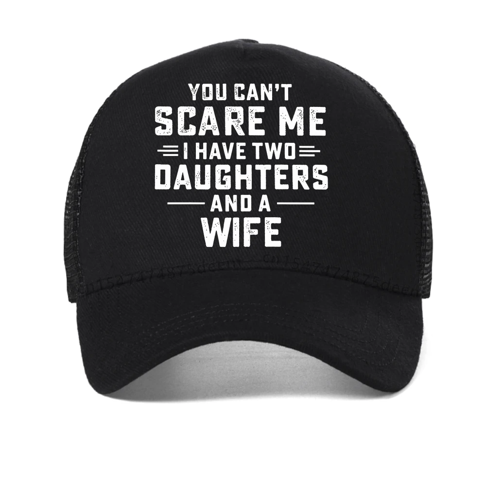 

you cant scare me i have two daughters and a wife letter baseball cap fashion casual adjustable mesh trucker hat Snapback hats