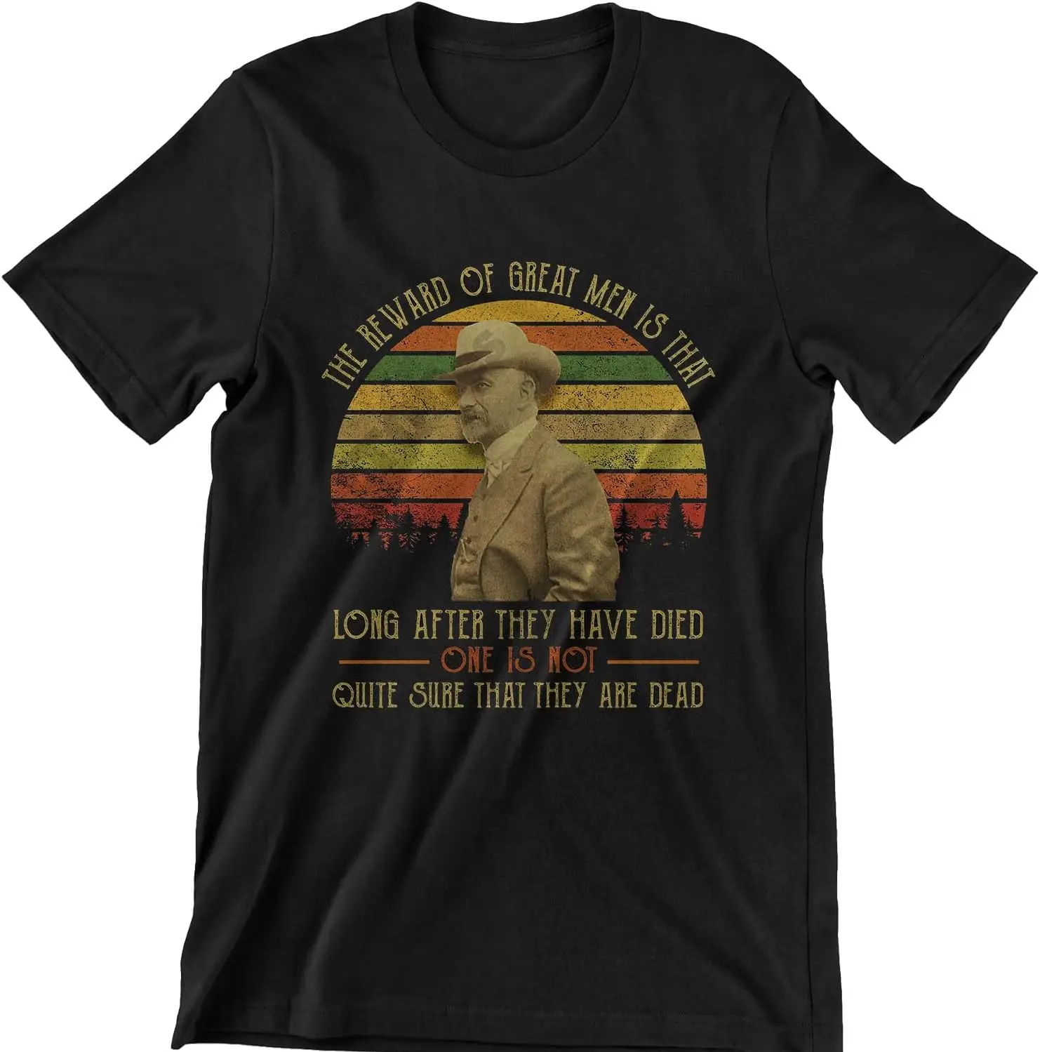 The Reward of Great Men is That Long After They Have Died Vintage T-Shirt, Movies Quote Unisex Tshirt Black