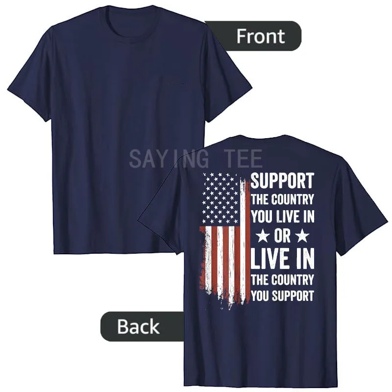 American Flag Shirt Support The Country You Live in (On Back) T-Shirt for Women Men USA Pride Patriotic Saying Tee Novelty Gift