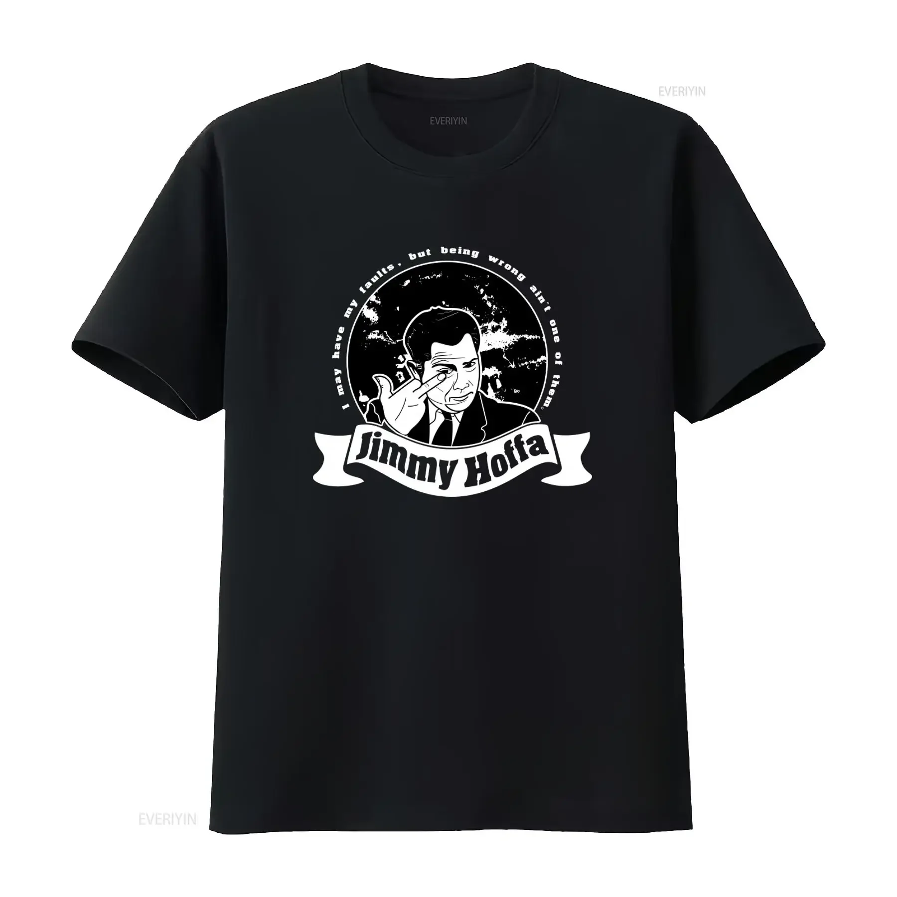 Labor Union Legend Honor Jimmy Hoffa T Shirt 'I may have my faults but being wrong ain't one of them' Design vintage Washed
