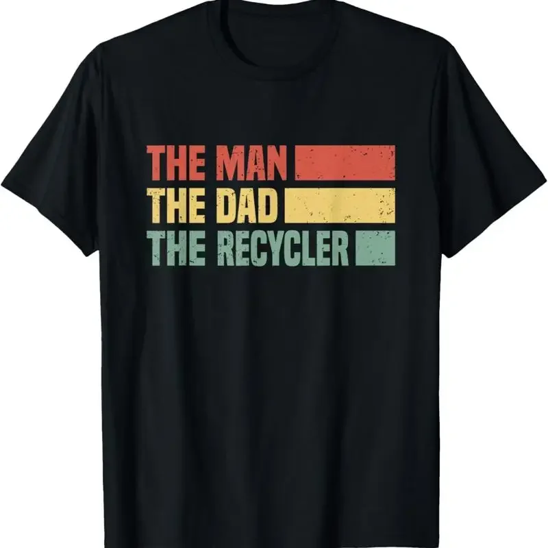 Mens The Man_ Dad_ Recycler recycling T Shirt