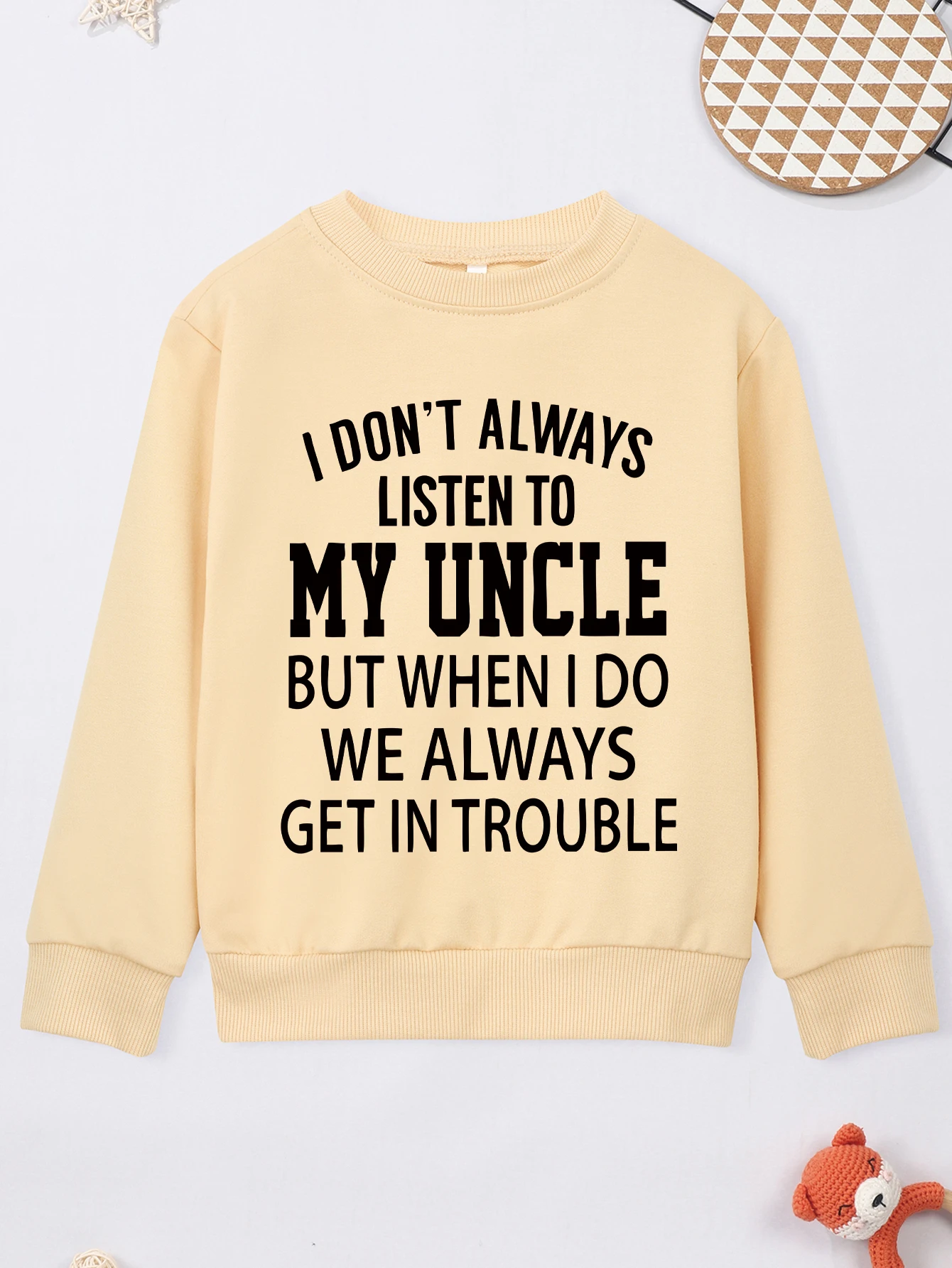 Kid Pullover Streetwear I DON'T ALWAYS LISTEN TO MY UNCLE BUT WHEN I DO WE ALWAYS GET IN TROUBLE Print Baby Girl Boy Sweater