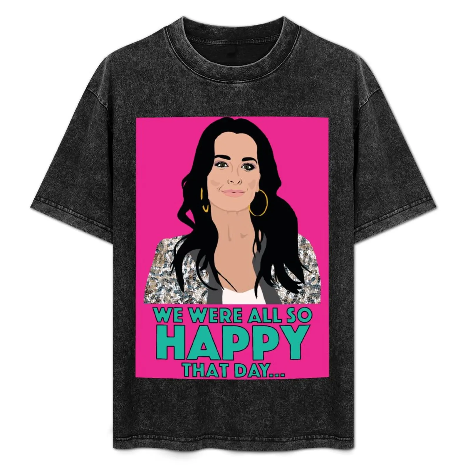 KYLE RICHARDS We Were All So Happy That Day... RHOBH (Real Housewives of Beverly Hills) T-Shirt